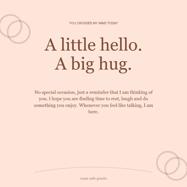 Friendship · Just checking in: A little hello. A big hug.