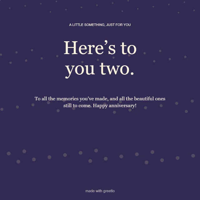 Anniversary · The good things: Here’s to you two.