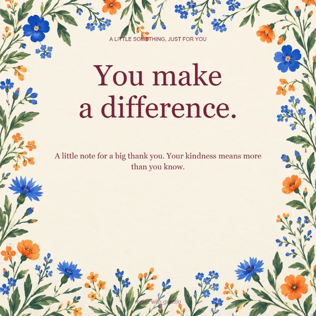 Gratitude · A wish for you: You make a difference.