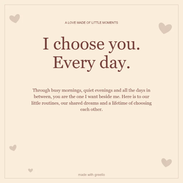 Love · Choosing you: I choose you. Every day.